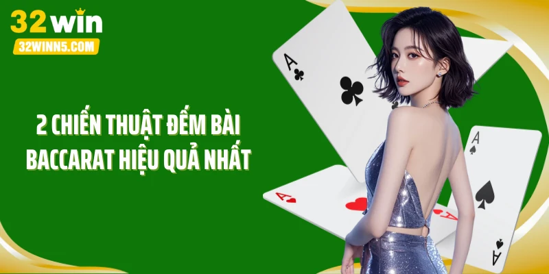 2 chiến thuật đếm bài Baccarat hiệu quả nhất