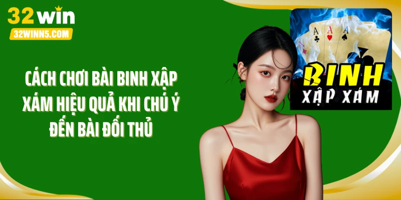 Cách chơi bài binh xập xám hiệu quả khi chú ý đến bài đối thủ