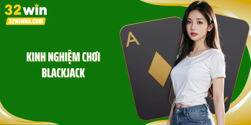 Kinh Nghiệm Chơi Blackjack: Mẹo Hạ Nhà Cái Trong 3 Nốt Nhạc