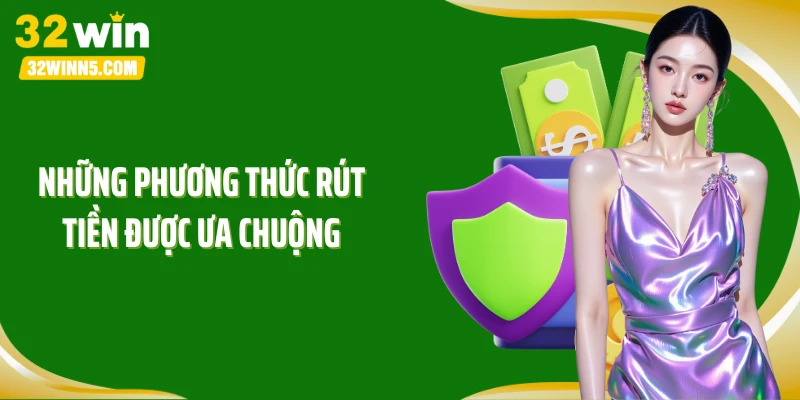 Những phương thức rút tiền được ưa chuộng