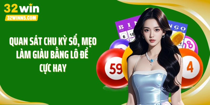 Quan sát chu kỳ số, mẹo làm giàu bằng lô đề cực hay